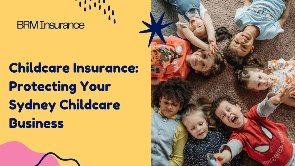 Childcare Insurance Protecting Your Sydney Childcare Business | Personal Accident Cover