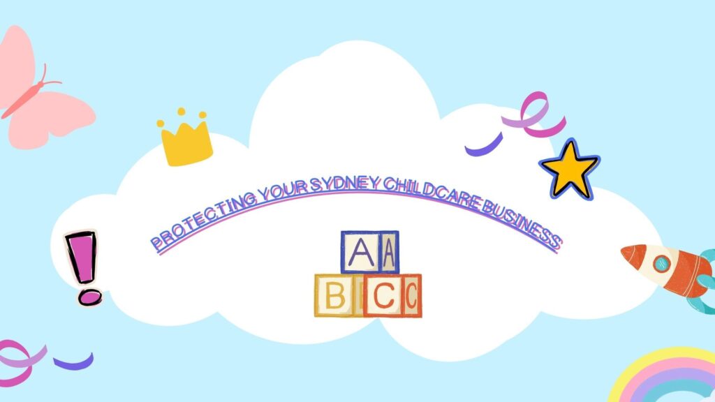 Protecting Your Sydney Childcare Business